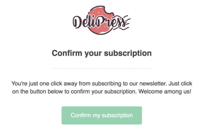 An opt-in confirmation email which features a simple one-click button allowing customers to confirm their subscription.