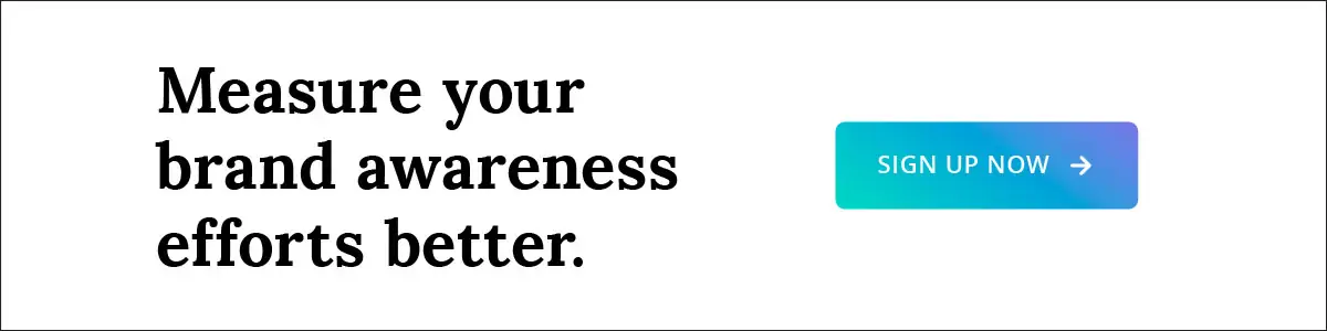 Measure your brand awareness efforts better.