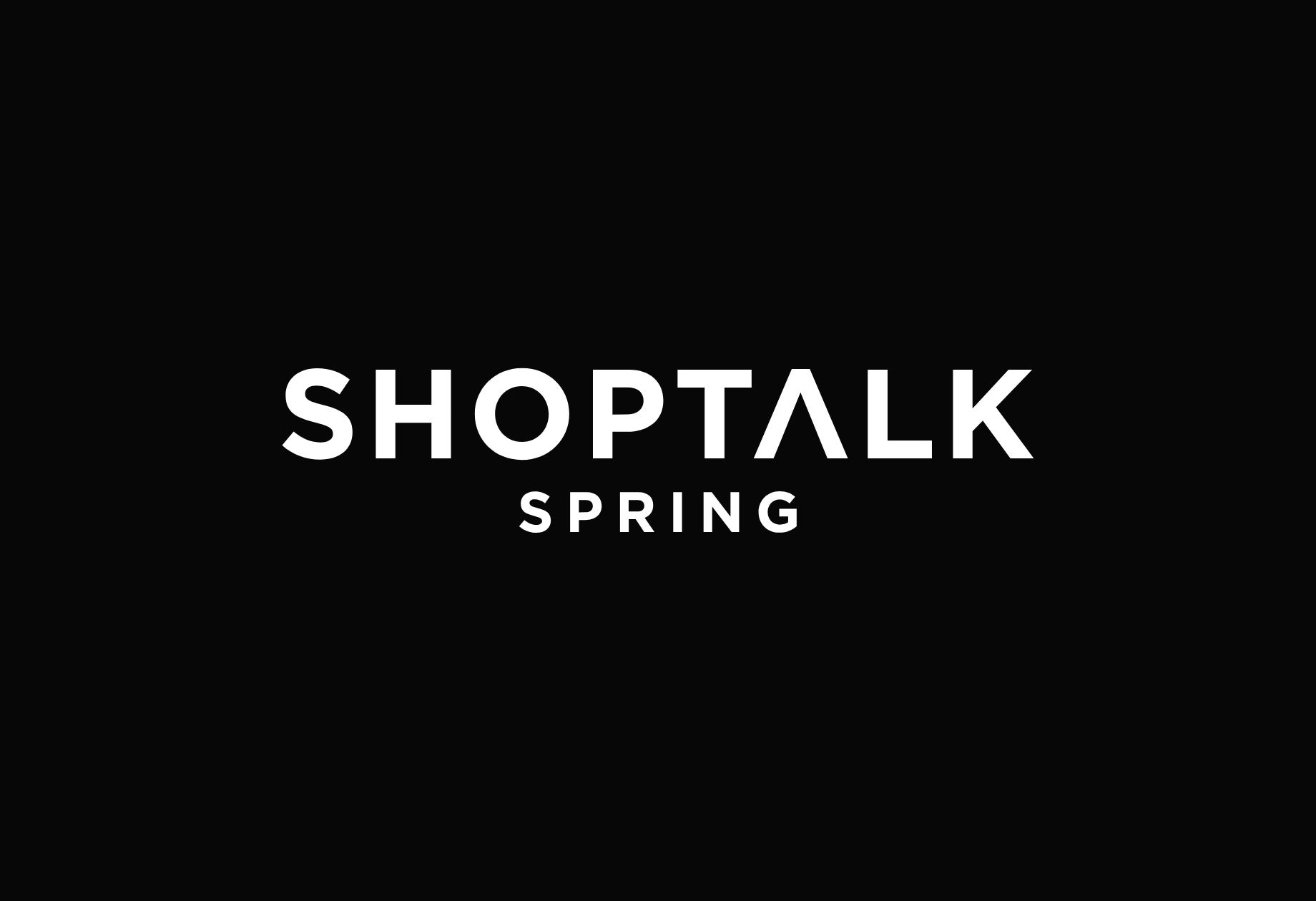 Shoptalk Spring