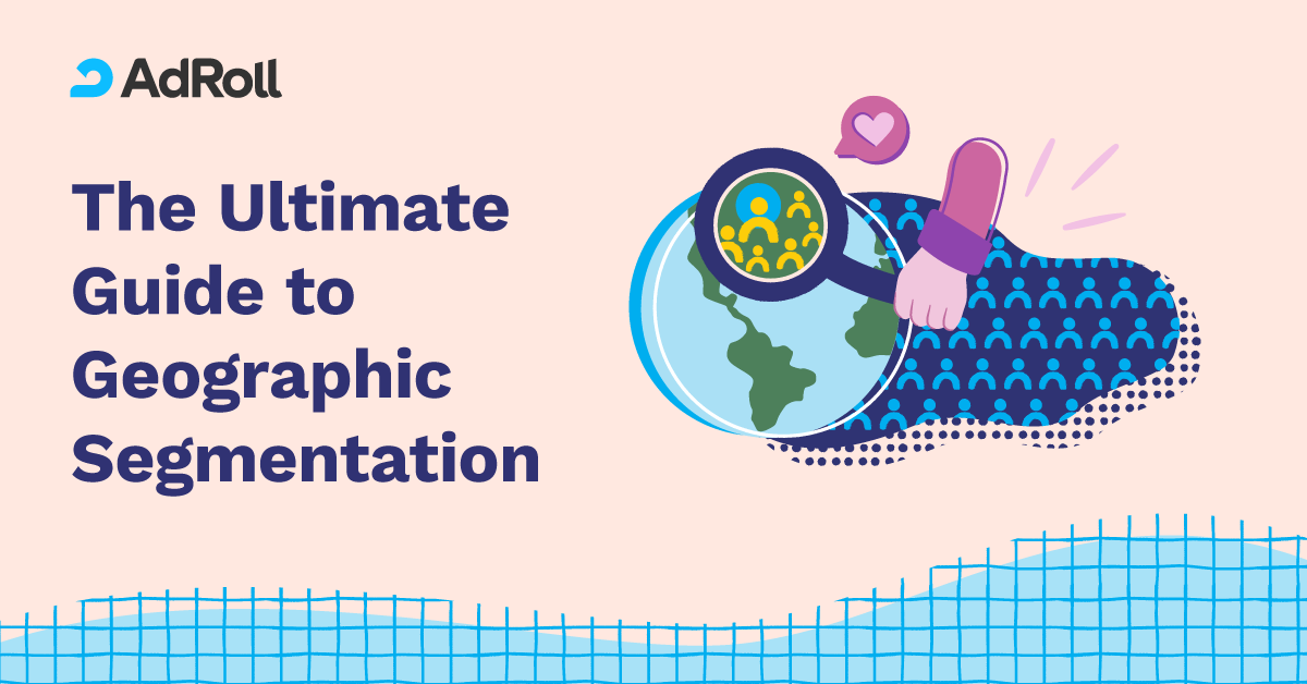 What is Geographic Segmentation? Definition & Examples AdRoll